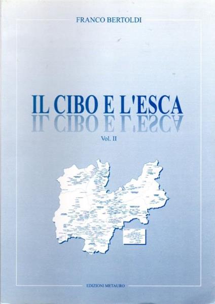 Il cibo e l'esca: Vol. II: Una ricerca sui punti di cultura in provincia di Trento - Franco Bertoldi - copertina