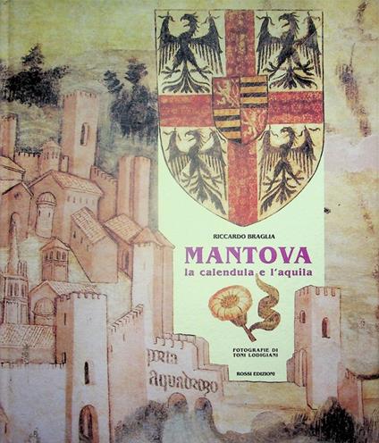 Mantova: la calendula e l'aquila - Riccardo Braglia - copertina