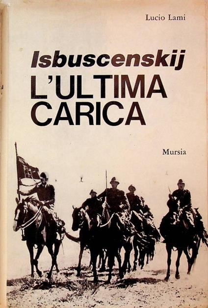 Isbuscenskij: l'ultima carica - Lucio Lami - copertina