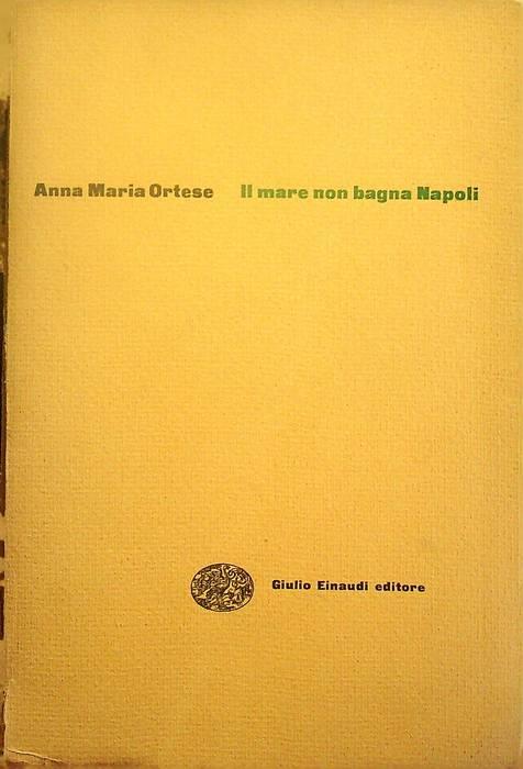 Il mare non bagna Napoli - Anna Maria Ortese - copertina