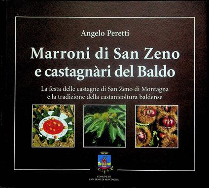 Marroni di San Zeno e castagnàri del Baldo: la festa delle castagne di San Zeno di Montagna e la tradizione della castanicoltura baldense - Angelo Peretti - copertina