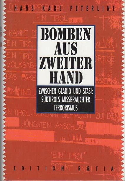 Bomben aus zweiter Hand: zwischen Gladio und Stasi: Südtirols missbrauchter Terrorismus - Hans Karl Peterlini - copertina