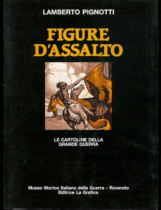 Figure d'assalto: le cartoline della Grande Guerra - Lamberto Pignotti - copertina