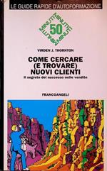 Come cercare (e trovare) nuovi clienti: il segreto del successo nelle vendite