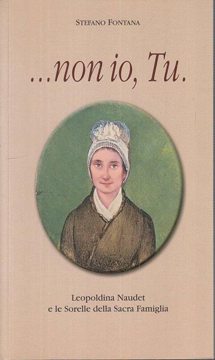 ... Non Io, Tu. - Stefano Fontana - Sorelle Casa Famiglia -- - Fontana - copertina