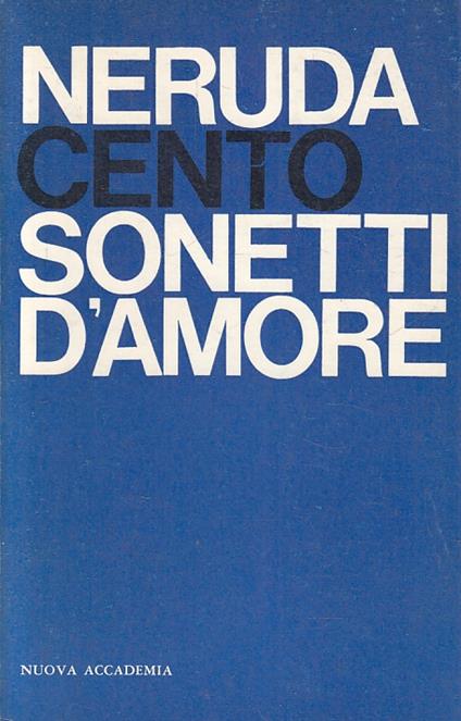 Poesie d'Amore Cento sonetti d'amore Pablo Neruda - Immagini Poesie d'Amore  Cento sonetti d'amore Pablo Neruda