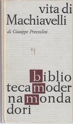 Vita Di Machiavelli - Giuseppe Prezzolini - Mondadori - Bmm-