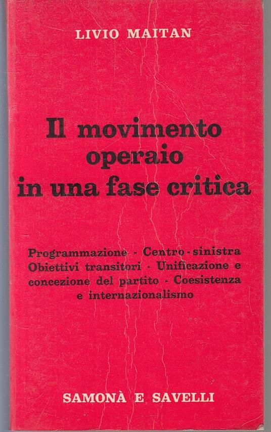 Il Movimento Operaio In Una Fase Critica - Livio Maitan -- - Livio Maitan - copertina