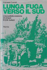 Lunga Fuga Verso Il Sud P.O.W. - Giovanni Corsini- Mursia-