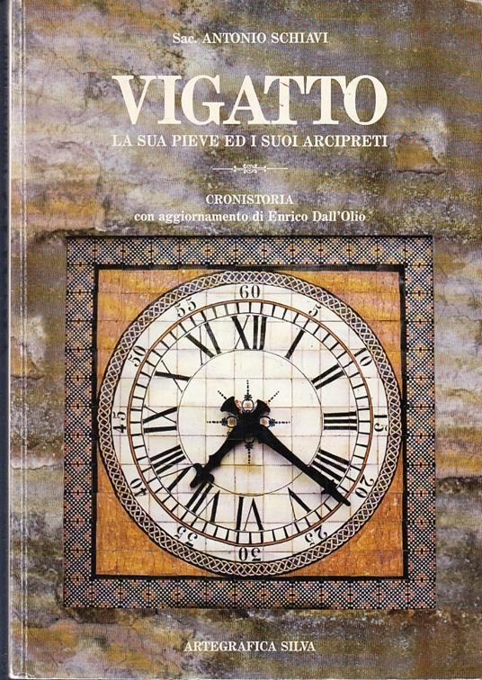 Vigatto La Sua Pieve Ed I Suoi Arcipreti- Sac. Schiavi- Silva- - copertina