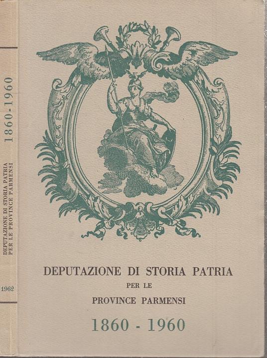 Deputazione Di Storia Patria Per Le Province Parmensi 1860/1960- 1962- B-Wpr - copertina