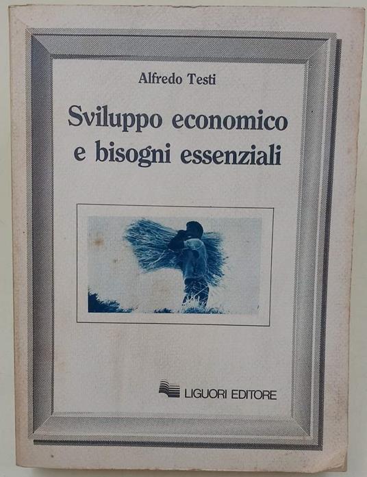 Sviluppo Economico E Bisogni Essenziali - Alfredo Testi - copertina