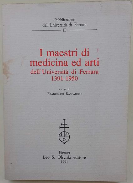 I Maestri Di Medicina Ed Arti Dell'Universita' Di Ferrara - copertina