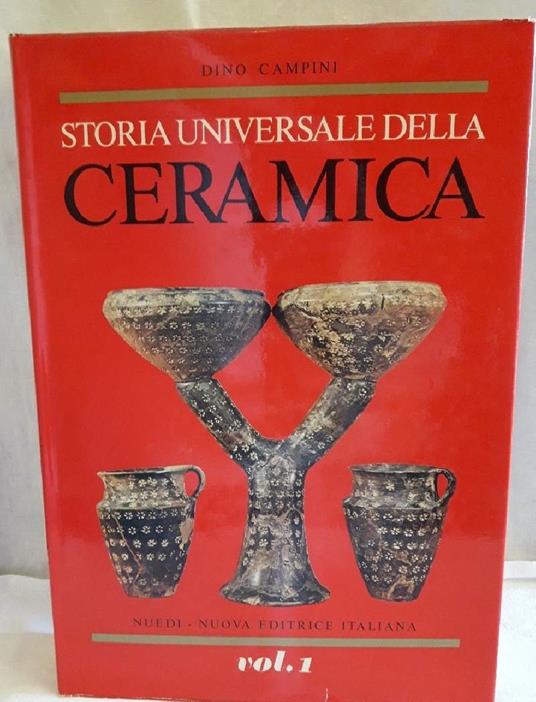 STORIA UNIVERSALE DELLA CERAMICa-vol I - Dino Campini - copertina