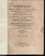 DIZIONARIO BOTANICO ITALIANO che comprende i nomi volgari italiani specialmente toscani e vernacoli delle piante raccolti da