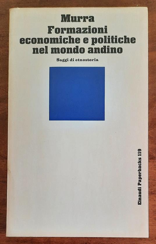 Formazioni economiche e politiche nel mondo andino. Saggi di etnostoria - John V. Murra - copertina