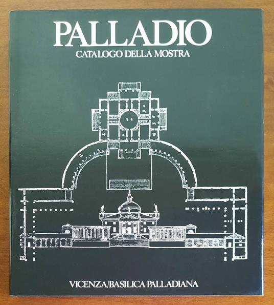 Palladio. Catalogo della mostra. Vicenza / Basilica Palladiana - copertina