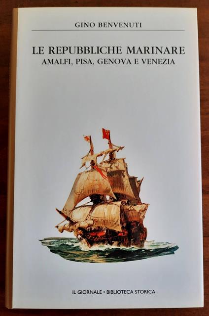 Le repubbliche marinare. Amalfi, Pisa, Genova e Venezia - Gino Benvenuti - copertina