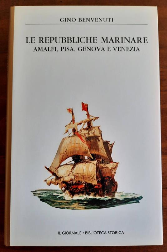 Le repubbliche marinare. Amalfi, Pisa, Genova e Venezia - Gino Benvenuti - copertina