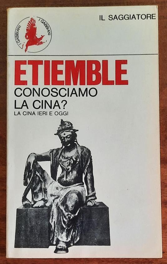 Conosciamo la Cina? La Cina ieri e oggi - René Etiemble - copertina