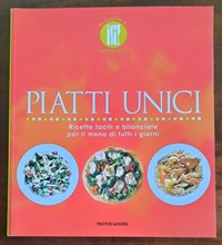 Piatti unici. Ricette facili e bilanciate per il menu di tutti i giorni -  Libro Usato - Mondadori - | IBS