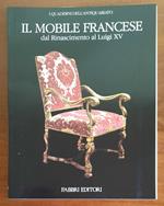 Il mobile francese. Dal Rinascimento al Luigi XV