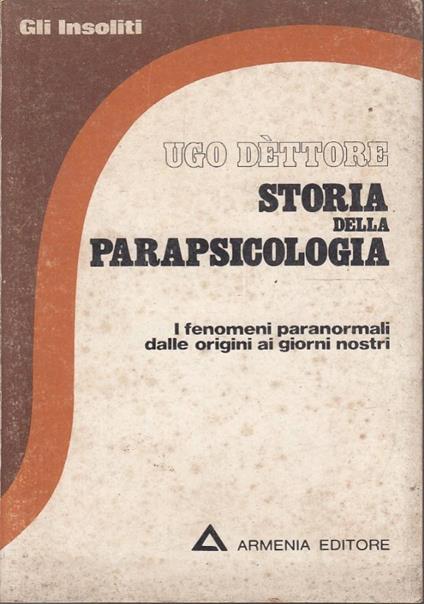 Storia della parapsicologia - I fenomeni paranormali dalle origini ai nostri giorni - Ugo Dèttore - copertina