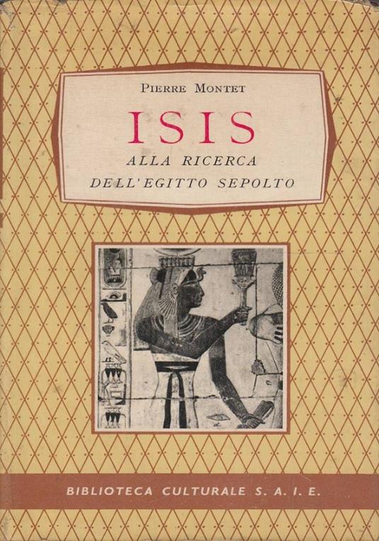 Isis. Alla ricerca dell’Egitto sepolto - Pierre Montet - copertina