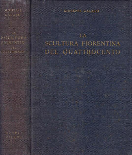 La scultura fiorentina del Quattrocento - Giuseppe Galassi - copertina
