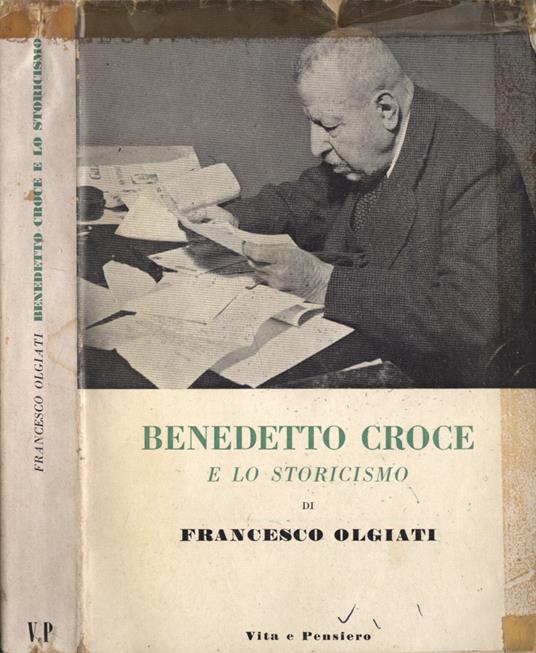 Benedetto Croce e lo storicismo - Francesco Olgiati - Libro Usato - Vita e  Pensiero - | IBS