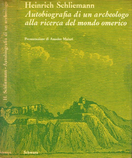 Autobiografia di un acheologo alla ricerca del mondo omerico - Heinrich Schliemann - copertina