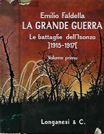 La Grande Guerra. Le battaglie dell'Isonzo 1915 - 1917, vol. I