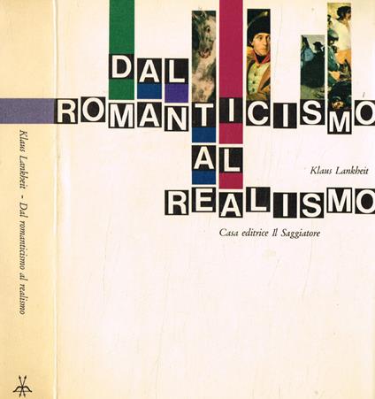 Dal romanticismo al realismo - Klaus Lankheit - copertina