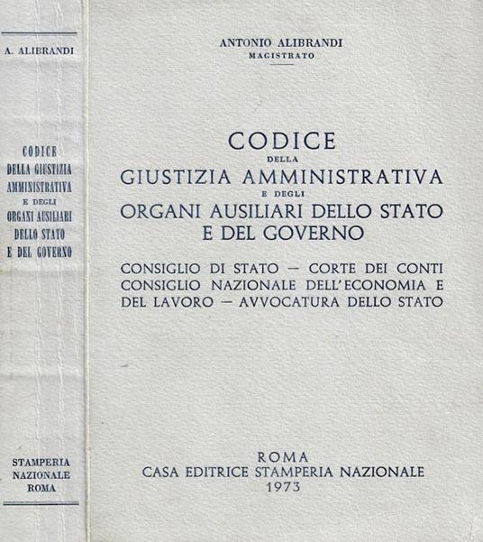 Codice della giustizia amministrativa e degli organi ausiliari dello Stato e del governo - Antonio Alibrandi - copertina