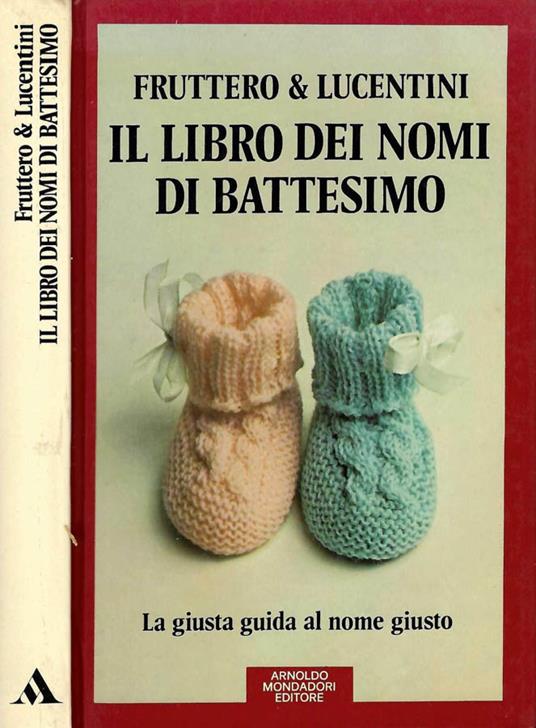 Il libro dei nomi di battesimo - Carlo Fruttero - Libro Usato - Mondadori -  Biblioteca di Grazia | IBS