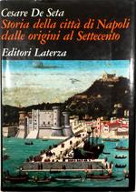 Storia della città di Napoli Dalle origini al Settecento