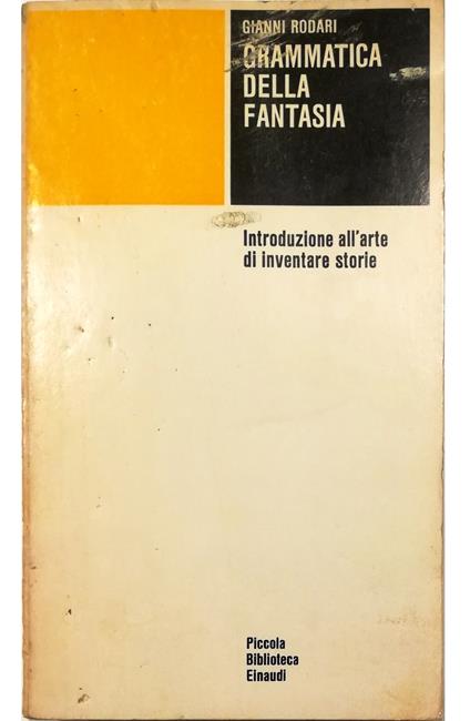 Grammatica della fantasia Introduzione all'arte di inventare storie -  Gianni Rodari - Libro Usato - Einaudi - Piccola Biblioteca Einaudi 221  Filosofia Pedagogia Psicologia Psicanalisi Psichiatria