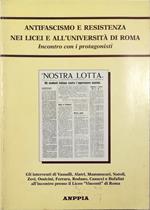 Antifascismo e Resistenza nei licei e all'Università di Roma Incontro con i protagonisti Interventi di Vassalli, Alatri, Mammucari, Natoli, Zevi, Ossicini, Ferrara, Rodano, Casucci e Bufalini all'incontro presso il Liceo «Visconti» di Roma