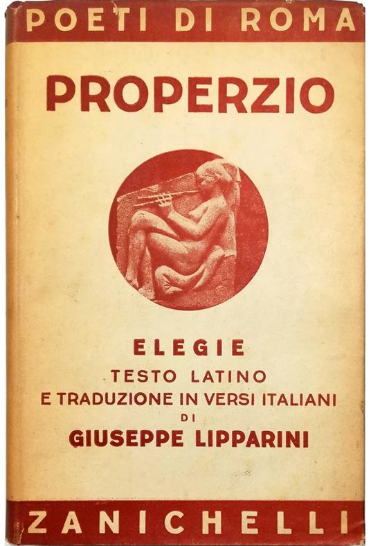 Elegie Testo latino e traduzione in versi italiani di Giuseppe Lipparini - Sesto Properzio - copertina