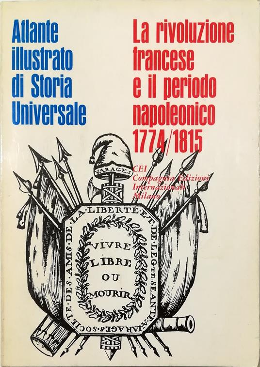 Atlante illustrato di Storia Universale La rivoluzione francese e il periodo napoleonico 1774/1815 - copertina