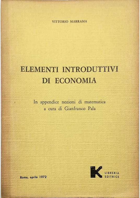 Elementi introduttivi di economia In appendice nozioni di matematica, a cura di Gianfranco Pala - Vittorio Marrama - copertina