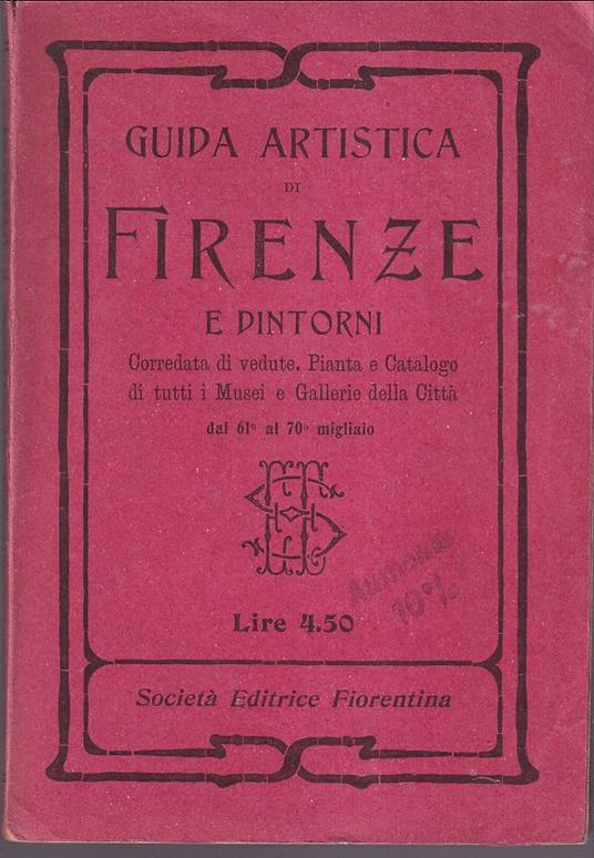 Guida artistica di Firenze e dintorni Corredata di vedute, Pianta e Catalogo di tutti i Musei e Gallere della Città - Anonimo - copertina