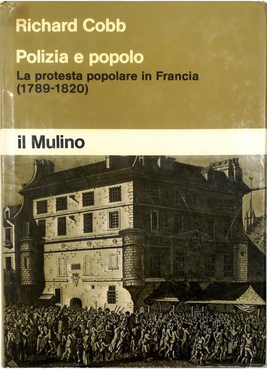 Polizia e popolo La protesta popolare in Francia (1789-1820) - Richard Cobb - copertina