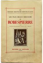 Les plus beaux discours de Robespierre Avec une notice biographique et critique par F. Crastre