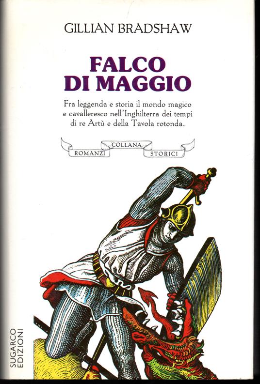 Falco di maggio Fra leggenda e storia il mondo magico e cavalleresco nell'Inghilterra dei tempi di re Artù e della Tavola rotonda - copertina