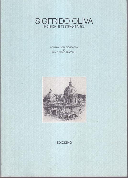 Sigfrido Oliva Incisioni e testimonianze Con una nota biografica di Paolo Emilio Trastulli - copertina