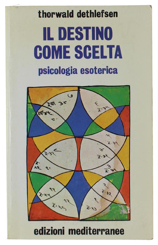 Il Destino Come Scelta. Psicologia Esoterica - Thorwald Dethlefsen - copertina