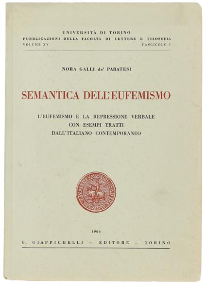 Semantica Dell'Eufemismo. L'Eufemismo E La Repressione Verbale Con Esempi Tratti Dall'Italiano Contemporaneo - Nora Galli dè Paratesi - copertina