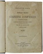 Manuale Pratico Dei Giardini D'Infanzia Ad Uso Delle Educatrici E Delle Madri Di Famiglia. Composto Sopra I Documenti Tedeschi Da F.J.Jacobs