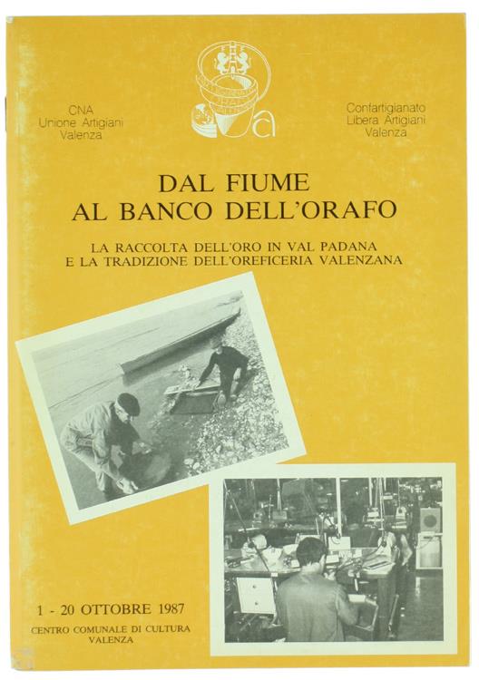 Dal Fiume Al Banco Dell'Orafo. La Raccolta Dell'Oro In Val Padana E La Tradizione Dell'Oreficeria Valenzana. 1-20 Ottobre 1987 - copertina